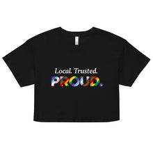 Load image into Gallery viewer, Pride &quot;Local. Trusted. Proud.&quot; Unisex crop top
